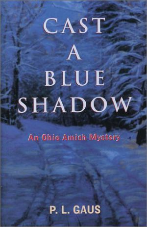 [Amish-Country Mysteries 04] • Cast a Blue Shadow · an Ohio Amish Mystery